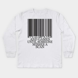 It's All Fun and Games Until Someone Misses a Scan Kids Long Sleeve T-Shirt